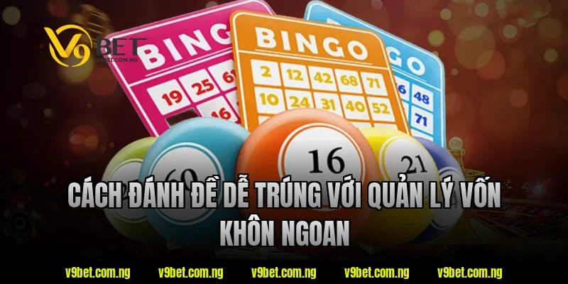 Cách đánh đề dễ trúng với quản lý vốn khôn ngoan