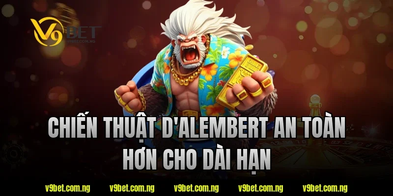 Chiến thuật D'Alembert an toàn hơn cho dài hạn